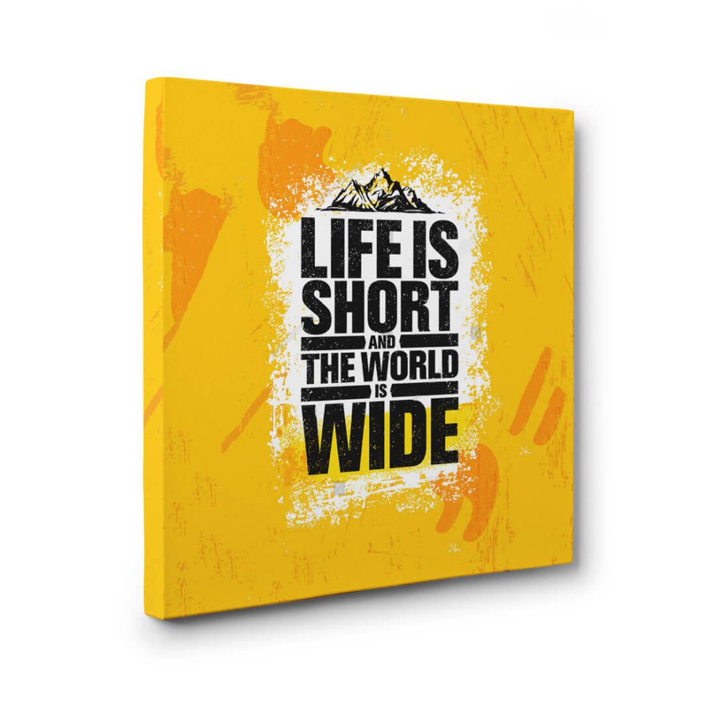 Life is Short and the World is Wide Canvas