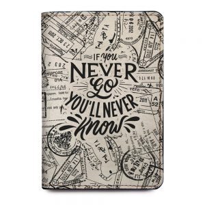 If You Never Go You'll Never Know Passport Holder