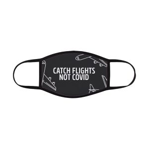 Catch Flights Not Covid Face Mask